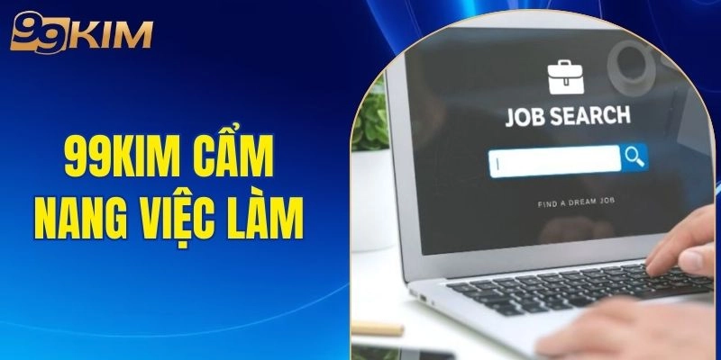 99KIM cẩm nang việc làm