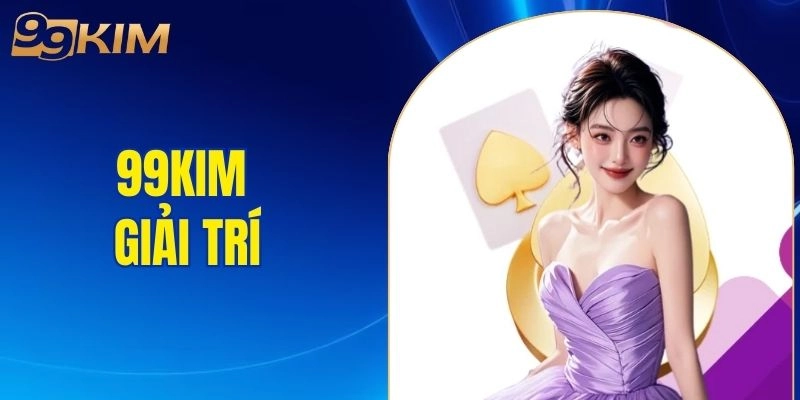 99KIM giải trí