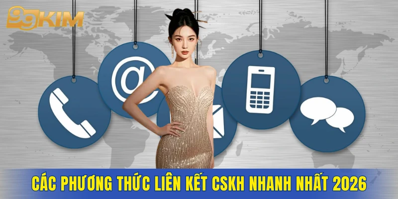 Các phương thức liên kết CSKH nhanh nhất 2026