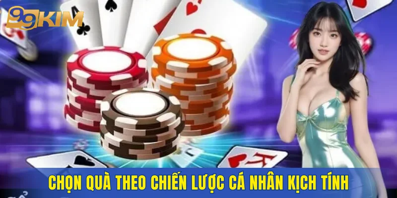 Chọn quà theo chiến lược cá nhân kịch tính