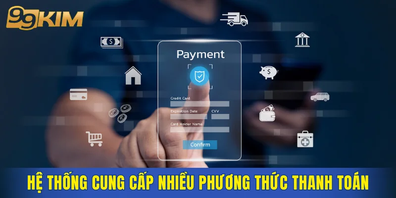 Hệ thống cung cấp nhiều phương thức thanh toán