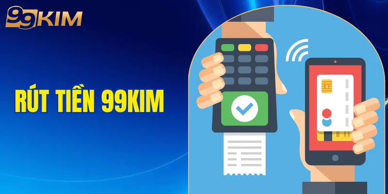 rút tiền 99KIM