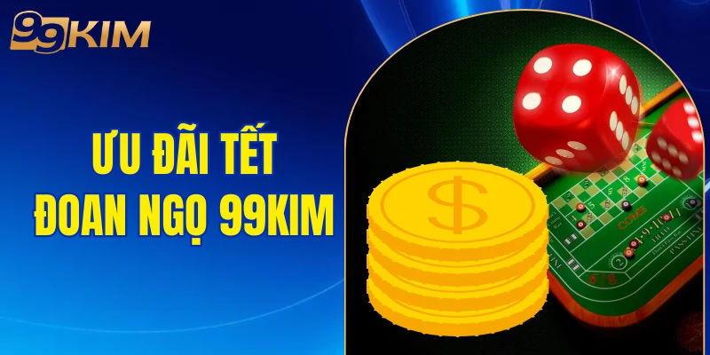 ưu đãi Tết Đoan Ngọ 99KIM